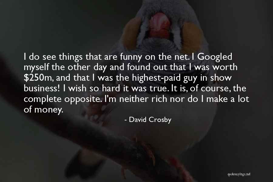So True And Funny Quotes By David Crosby So True And Funny Quotes By David Crosby