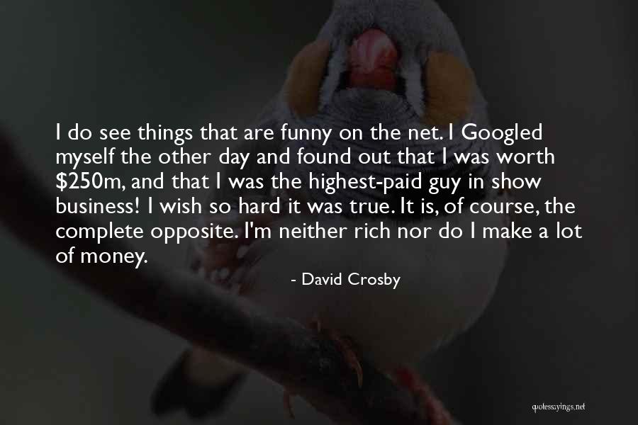 So True And Funny Quotes By David Crosby