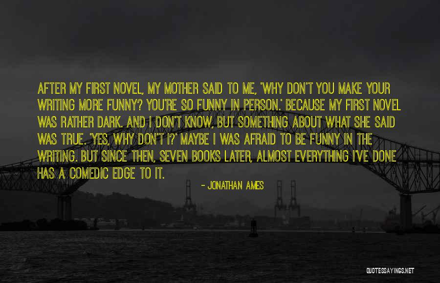 So True And Funny Quotes By Jonathan Ames So True And Funny Quotes By Jonathan Ames