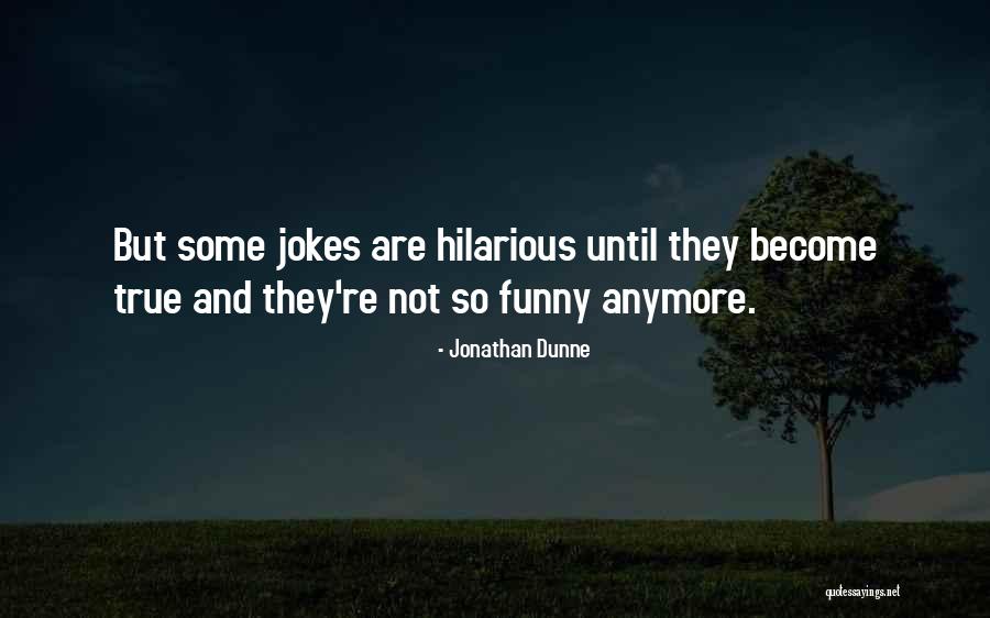 So True And Funny Quotes By Jonathan Dunne