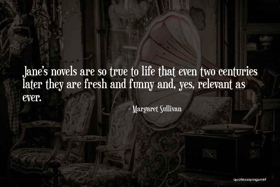 So True And Funny Quotes By Margaret Sullivan So True And Funny Quotes By Margaret Sullivan
