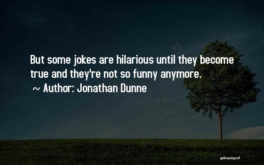 So True But Funny Quotes By Jonathan Dunne