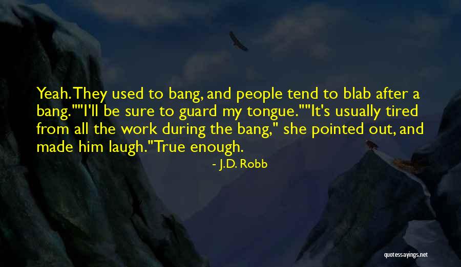 So True Made Me Laugh Quotes By J.D. Robb So True Made Me Laugh Quotes By J.D. Robb
