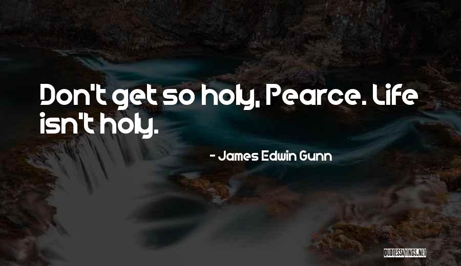 So True Quotes By James Edwin Gunn So True Quotes By James Edwin Gunn