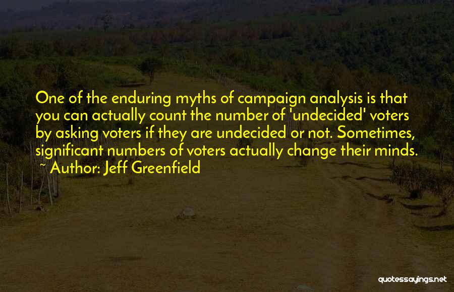 So Undecided Quotes By Jeff Greenfield