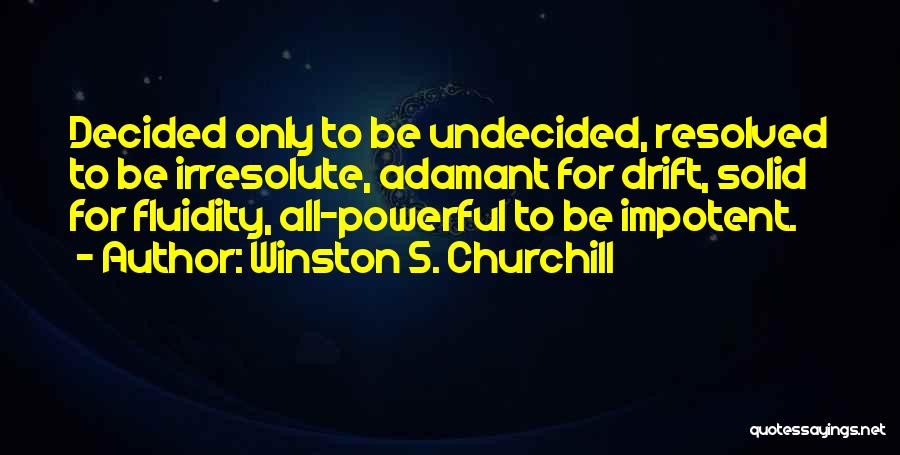 So Undecided Quotes By Winston S. Churchill