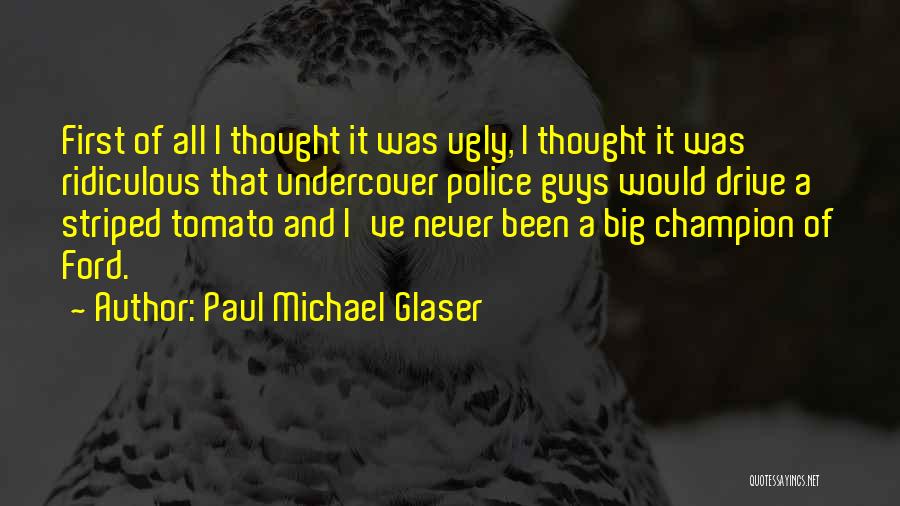 So Undercover Quotes By Paul Michael Glaser