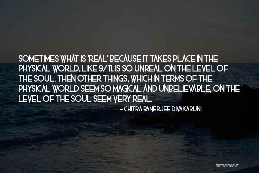 So Unreal Quotes By Chitra Banerjee Divakaruni So Unreal Quotes By Chitra Banerjee Divakaruni