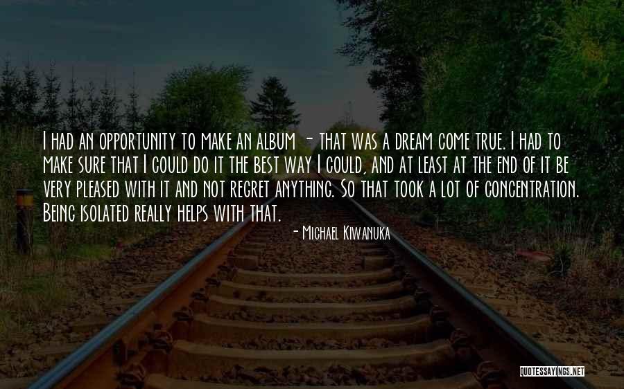 So Very True Quotes By Michael Kiwanuka So Very True Quotes By Michael Kiwanuka