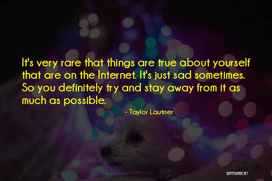 So Very True Quotes By Taylor Lautner So Very True Quotes By Taylor Lautner
