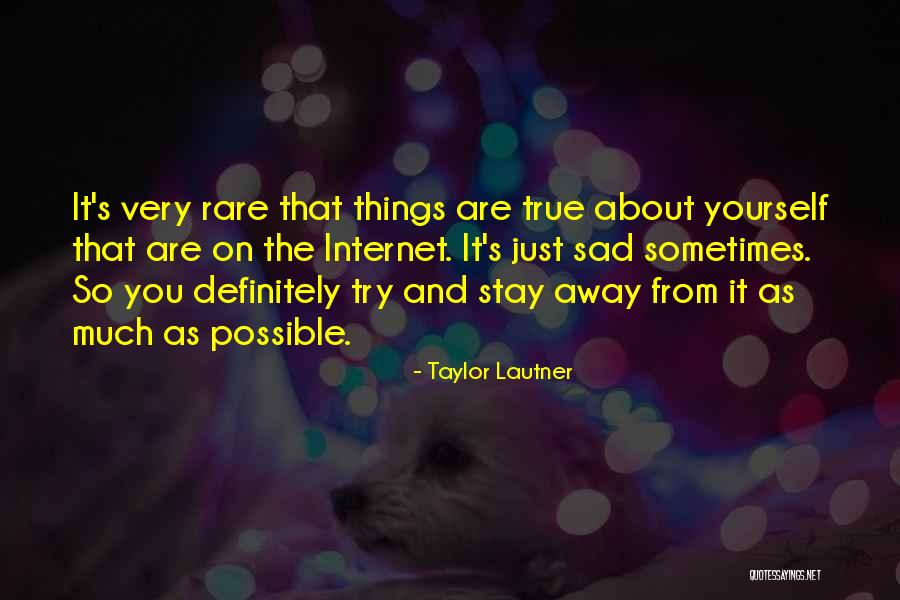 So Very True Quotes By Taylor Lautner