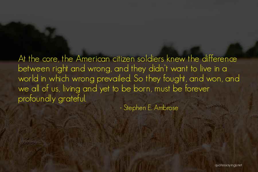 So Wrong Yet So Right Quotes By Stephen E. Ambrose