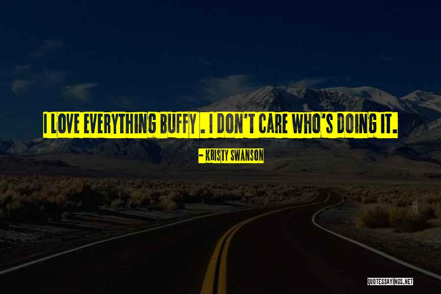 So You Dont Care Quotes By Kristy Swanson