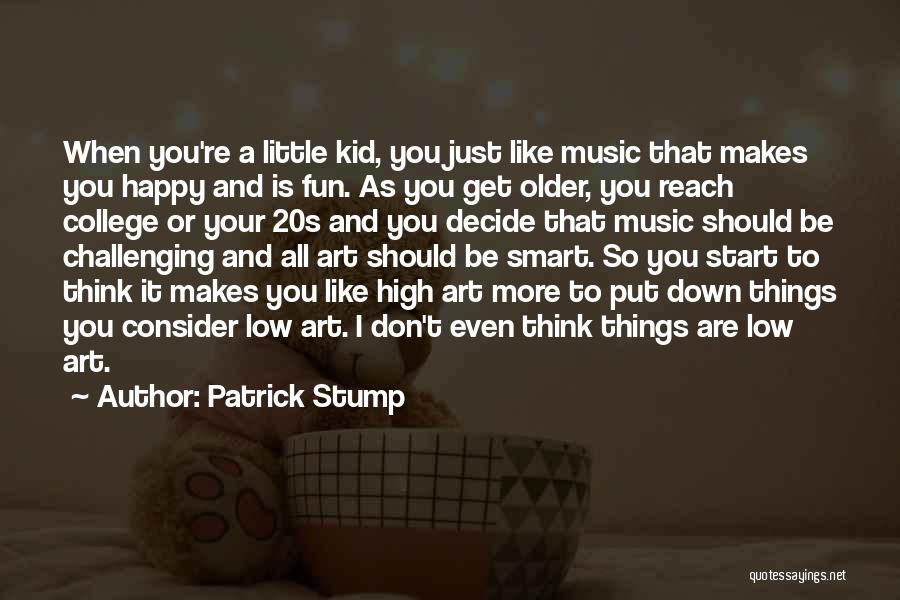 So You Think You Are Smart Quotes By Patrick Stump
