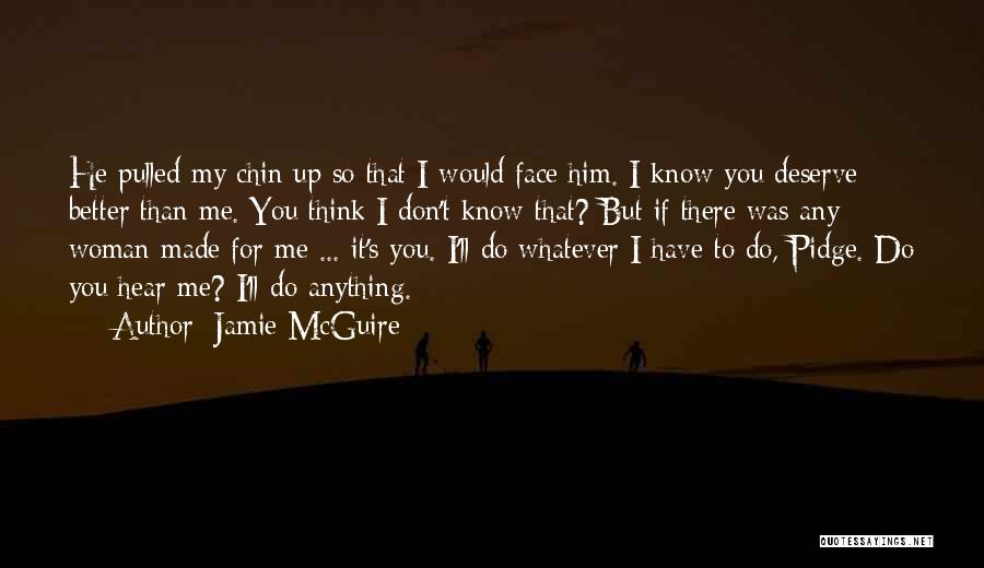 So You Think You're Better Than Me Quotes By Jamie McGuire