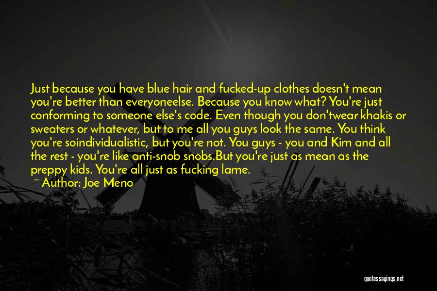 So You Think You're Better Than Me Quotes By Joe Meno