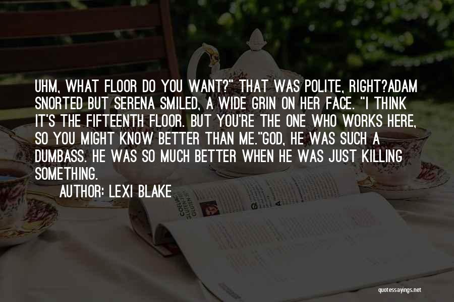 So You Think You're Better Than Me Quotes By Lexi Blake