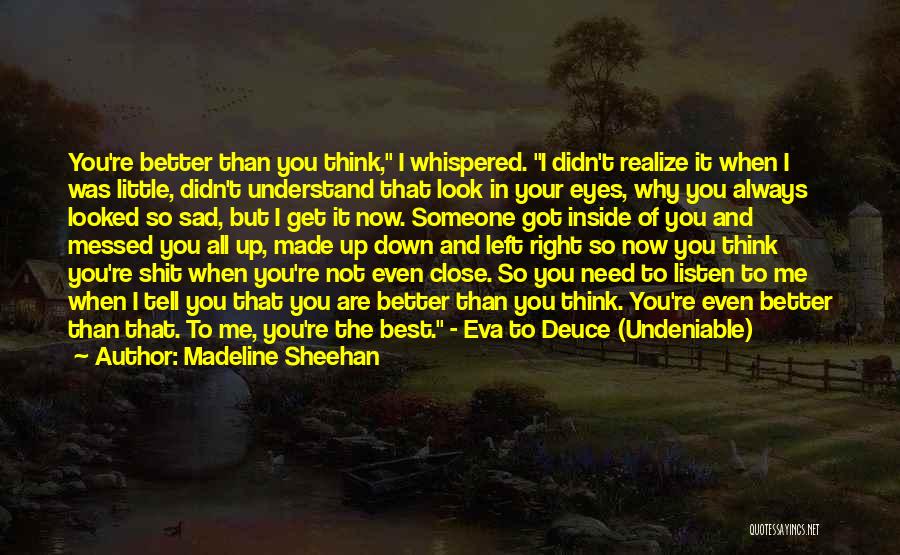 So You Think You're Better Than Me Quotes By Madeline Sheehan