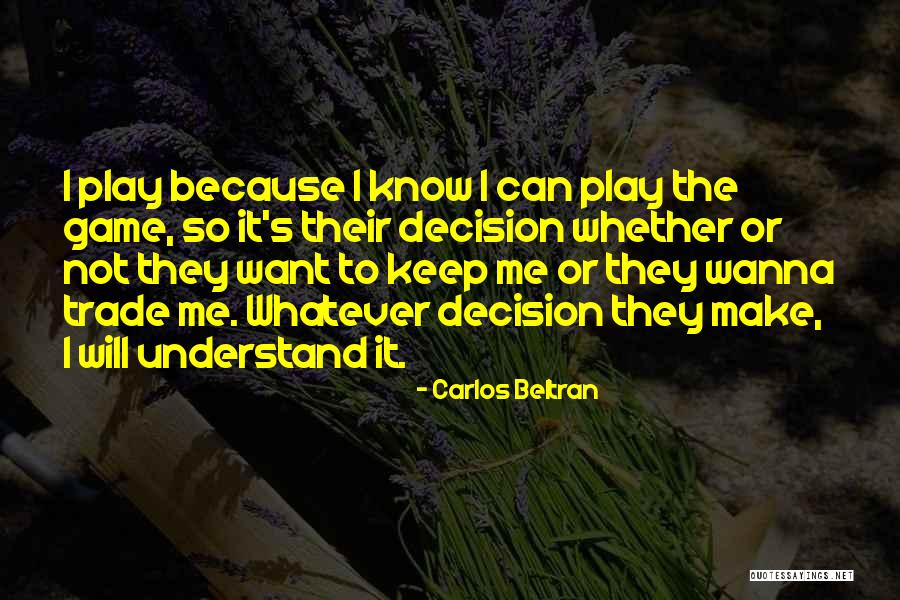 So You Wanna Play Games Quotes By Carlos Beltran So You Wanna Play Games Quotes By Carlos Beltran