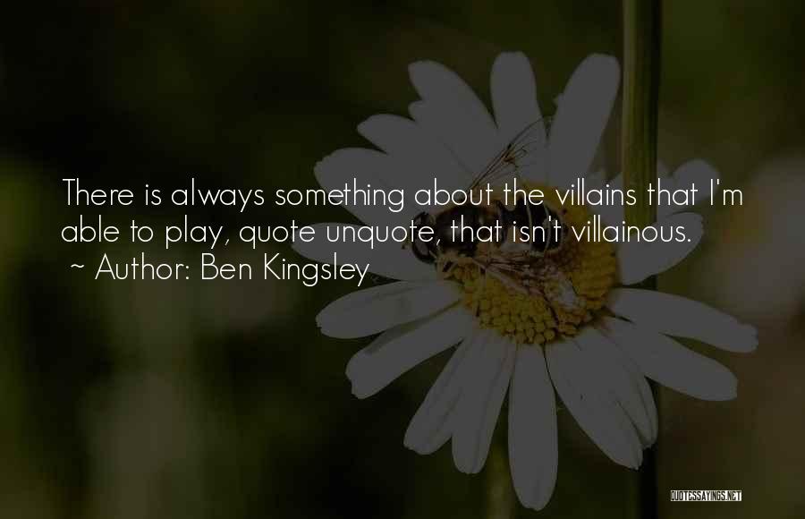 So You Want To Be A Villain Quotes By Ben Kingsley