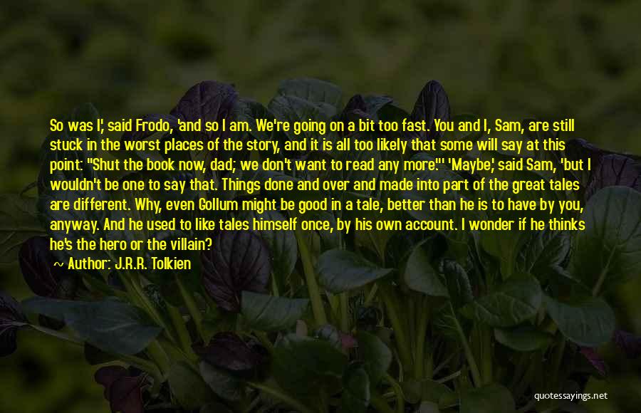 So You Want To Be A Villain Quotes By J.R.R. Tolkien