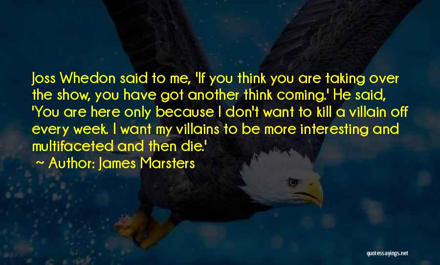 So You Want To Be A Villain Quotes By James Marsters