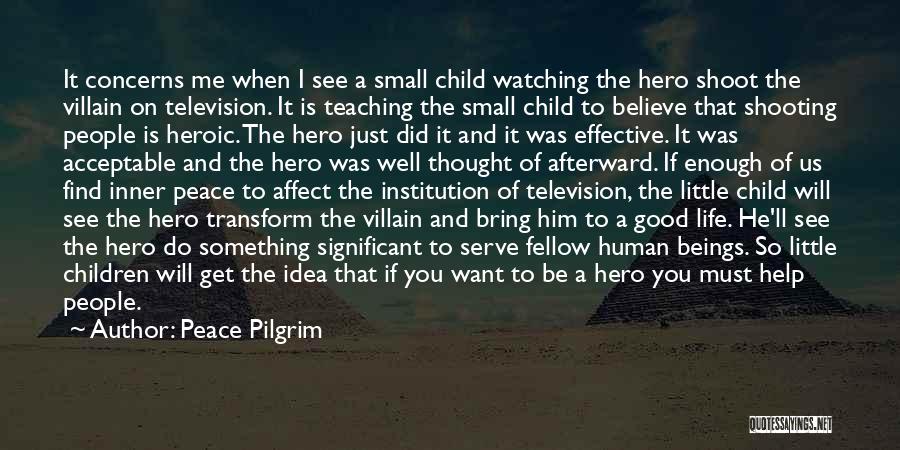 So You Want To Be A Villain Quotes By Peace Pilgrim