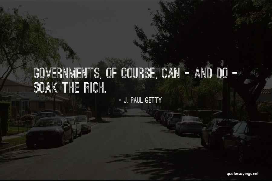 Soak Quotes By J. Paul Getty Soak Quotes By J. Paul Getty