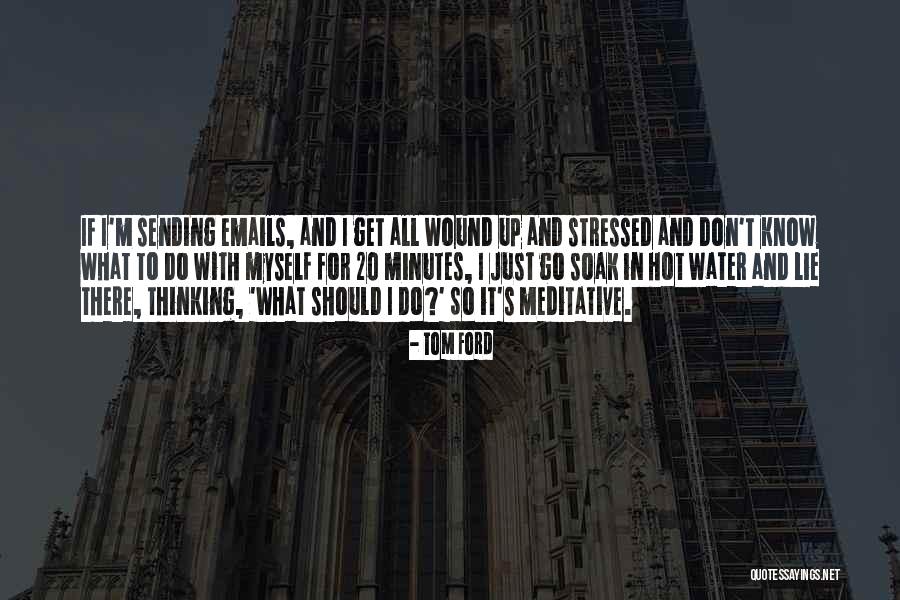 Soak Quotes By Tom Ford Soak Quotes By Tom Ford