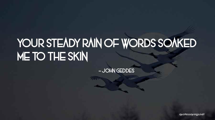 Soaked Rain Quotes By John Geddes Soaked Rain Quotes By John Geddes