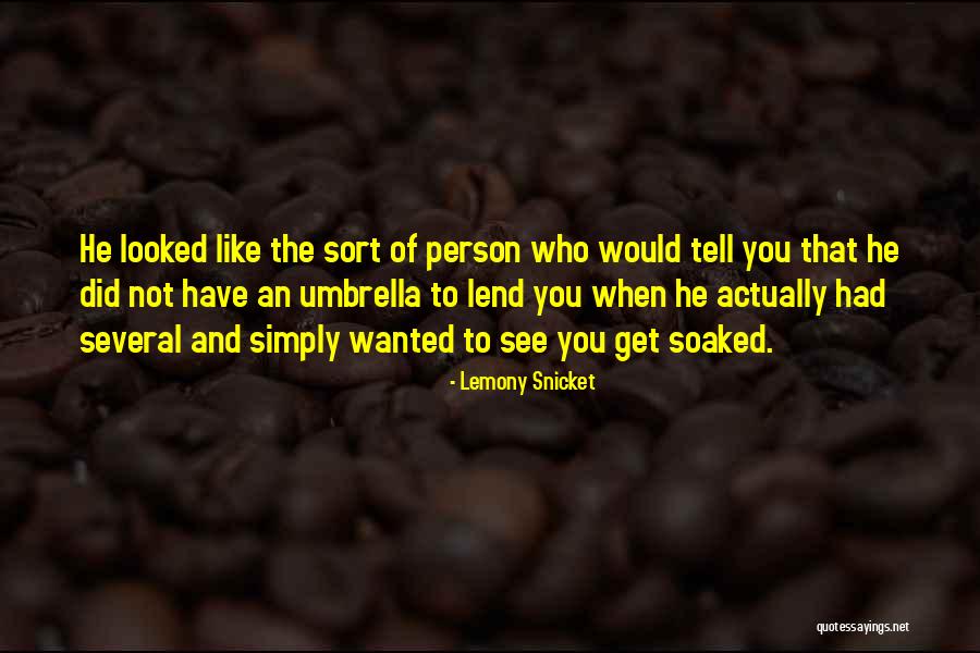 Soaked Rain Quotes By Lemony Snicket Soaked Rain Quotes By Lemony Snicket