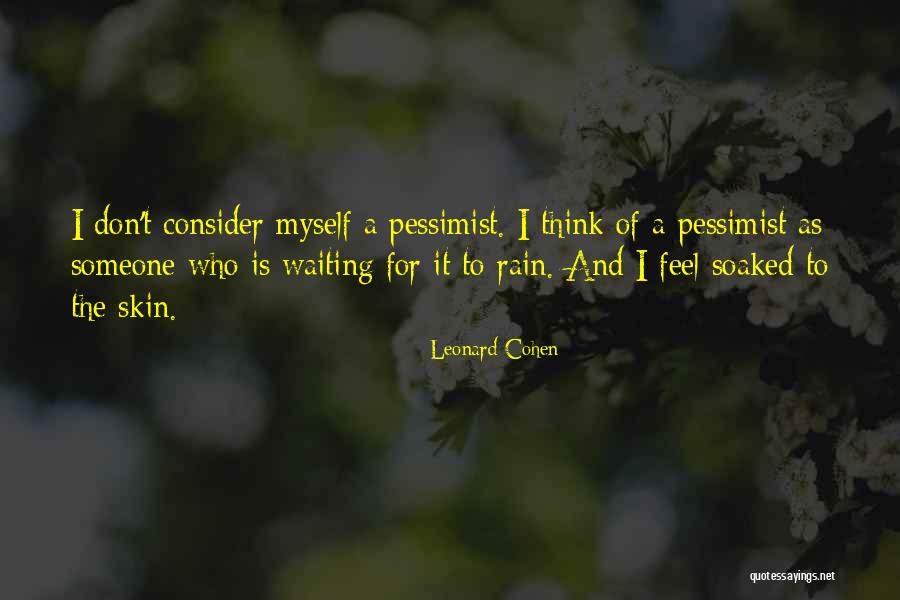 Soaked Rain Quotes By Leonard Cohen Soaked Rain Quotes By Leonard Cohen