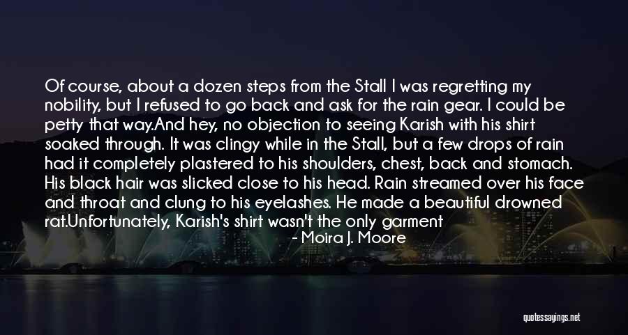Soaked Rain Quotes By Moira J. Moore Soaked Rain Quotes By Moira J. Moore