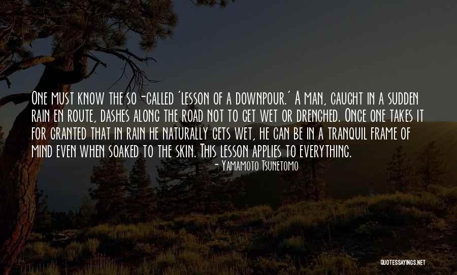 Soaked Rain Quotes By Yamamoto Tsunetomo Soaked Rain Quotes By Yamamoto Tsunetomo