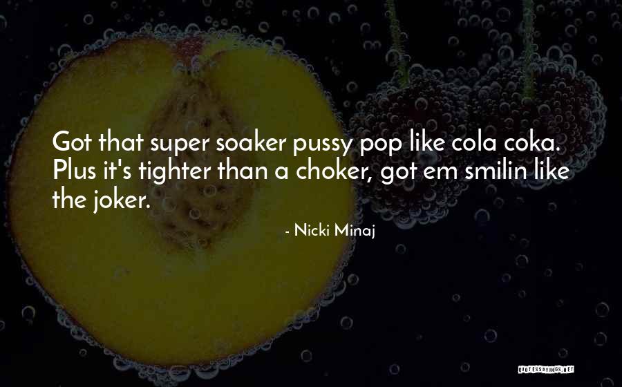Soaker Quotes By Nicki Minaj Soaker Quotes By Nicki Minaj