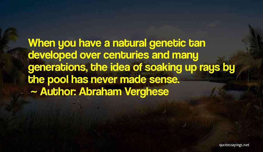 Soaking Quotes By Abraham Verghese