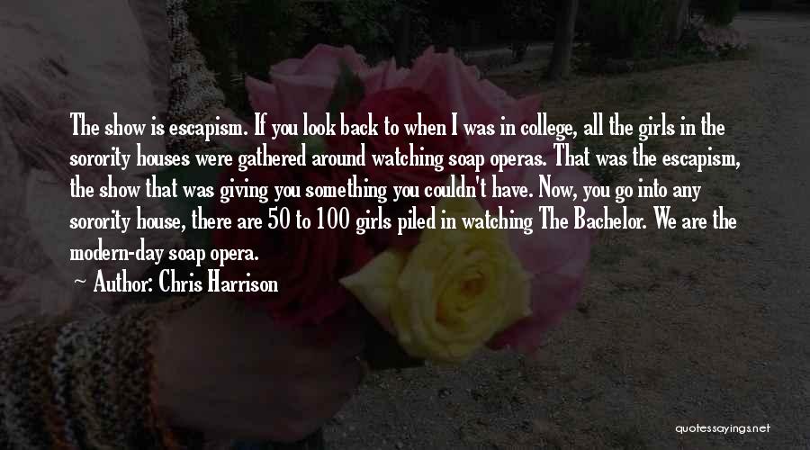 Soap Operas Quotes By Chris Harrison
