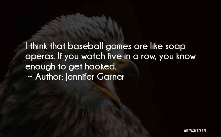 Soap Operas Quotes By Jennifer Garner