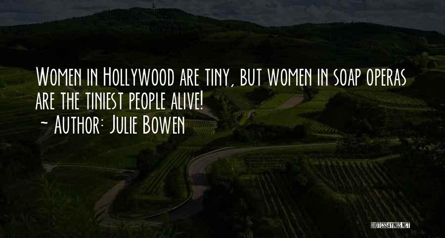 Soap Operas Quotes By Julie Bowen