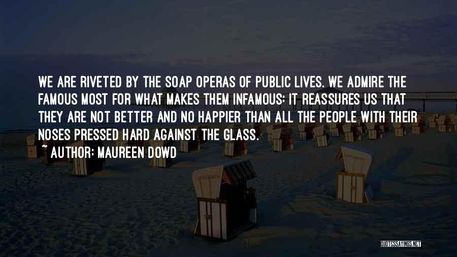 Soap Operas Quotes By Maureen Dowd