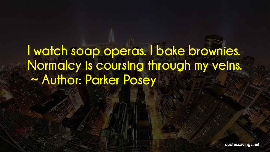 Soap Operas Quotes By Parker Posey