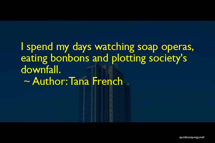 Soap Operas Quotes By Tana French