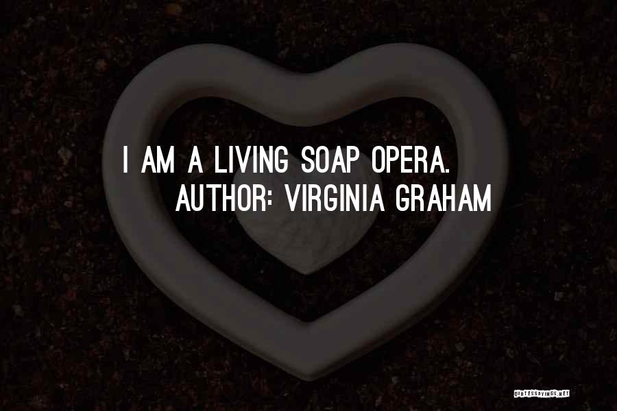 Soap Operas Quotes By Virginia Graham