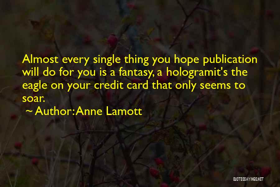 Soar Bird Quotes By Anne Lamott