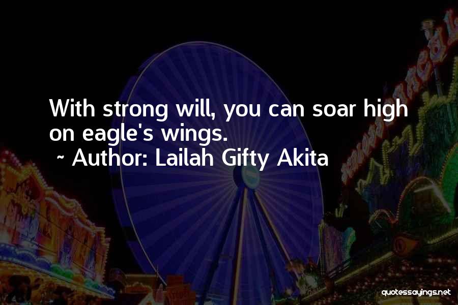 Soar High Quotes By Lailah Gifty Akita