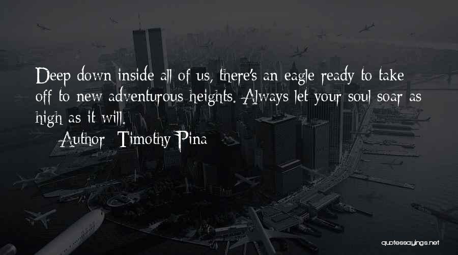 Soar High Quotes By Timothy Pina