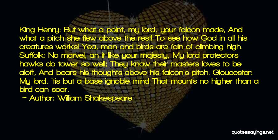 Soar High Quotes By William Shakespeare