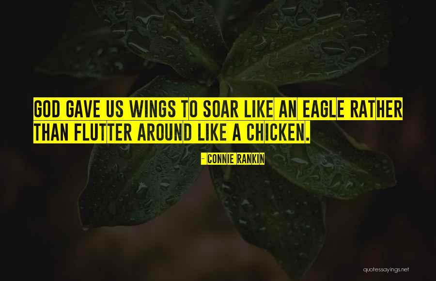 Soar Like An Eagle Quotes By Connie Rankin Soar Like An Eagle Quotes By Connie Rankin