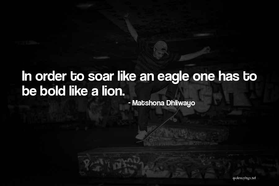 Soar Like An Eagle Quotes By Matshona Dhliwayo Soar Like An Eagle Quotes By Matshona Dhliwayo