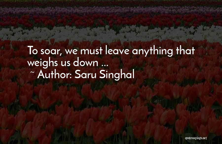 Soar To Success Quotes By Saru Singhal